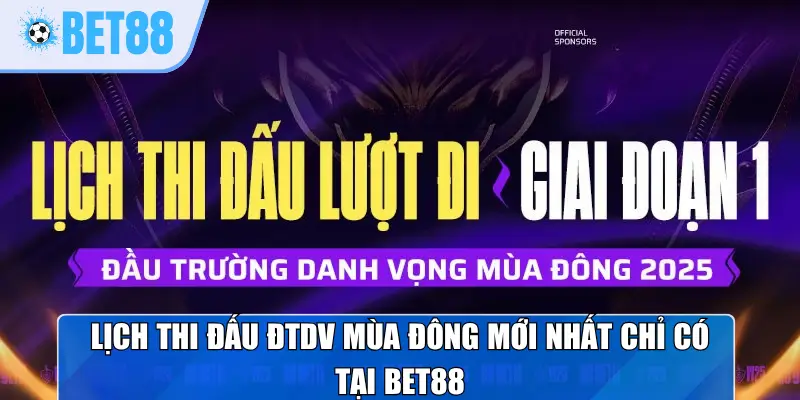 Lịch thi đấu ĐTDV mùa đông mới nhất chỉ có tại Bet88