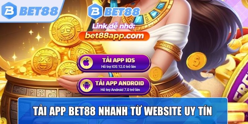 Tải app Bet88 nhanh chóng từ website uy tín